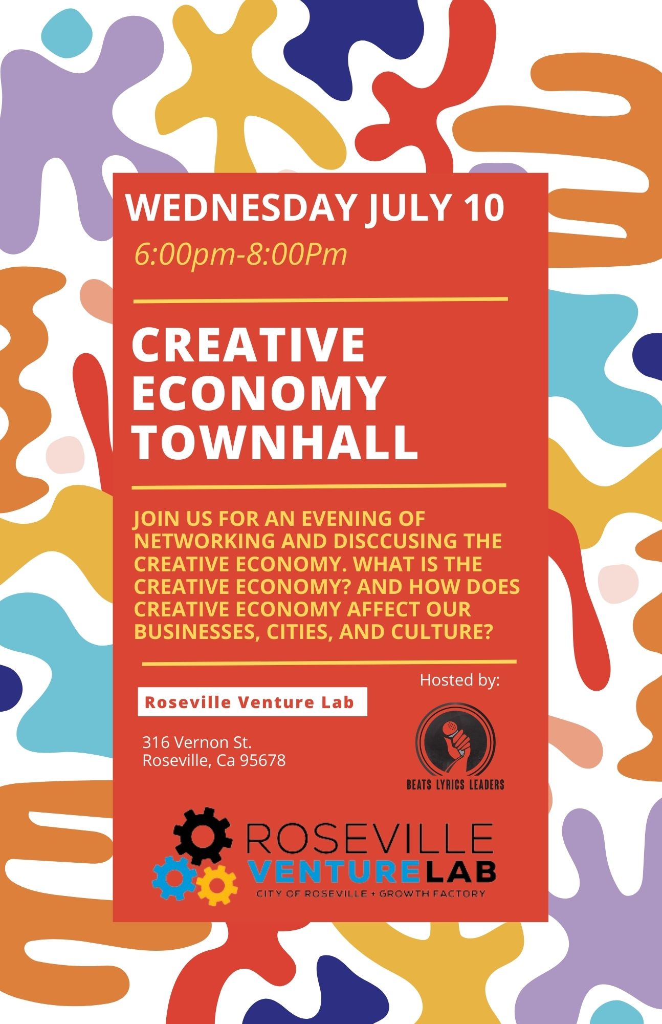 Wednesday July 10 6 - 8 p.m. Creative Economy Townhall Join us for an evening of networking and discussing the creative economy. Roseville Venture Lab 316 Vernon St. Roseville, Ca 95678